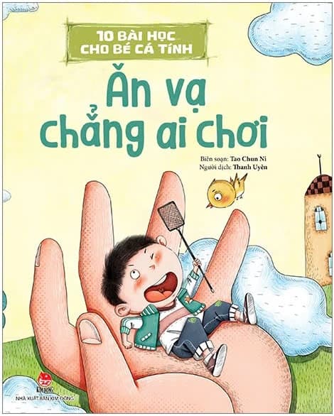 10 Bài Học Cho Bé Cá Tính - Ăn Vạ Chẳng Ai Chơi