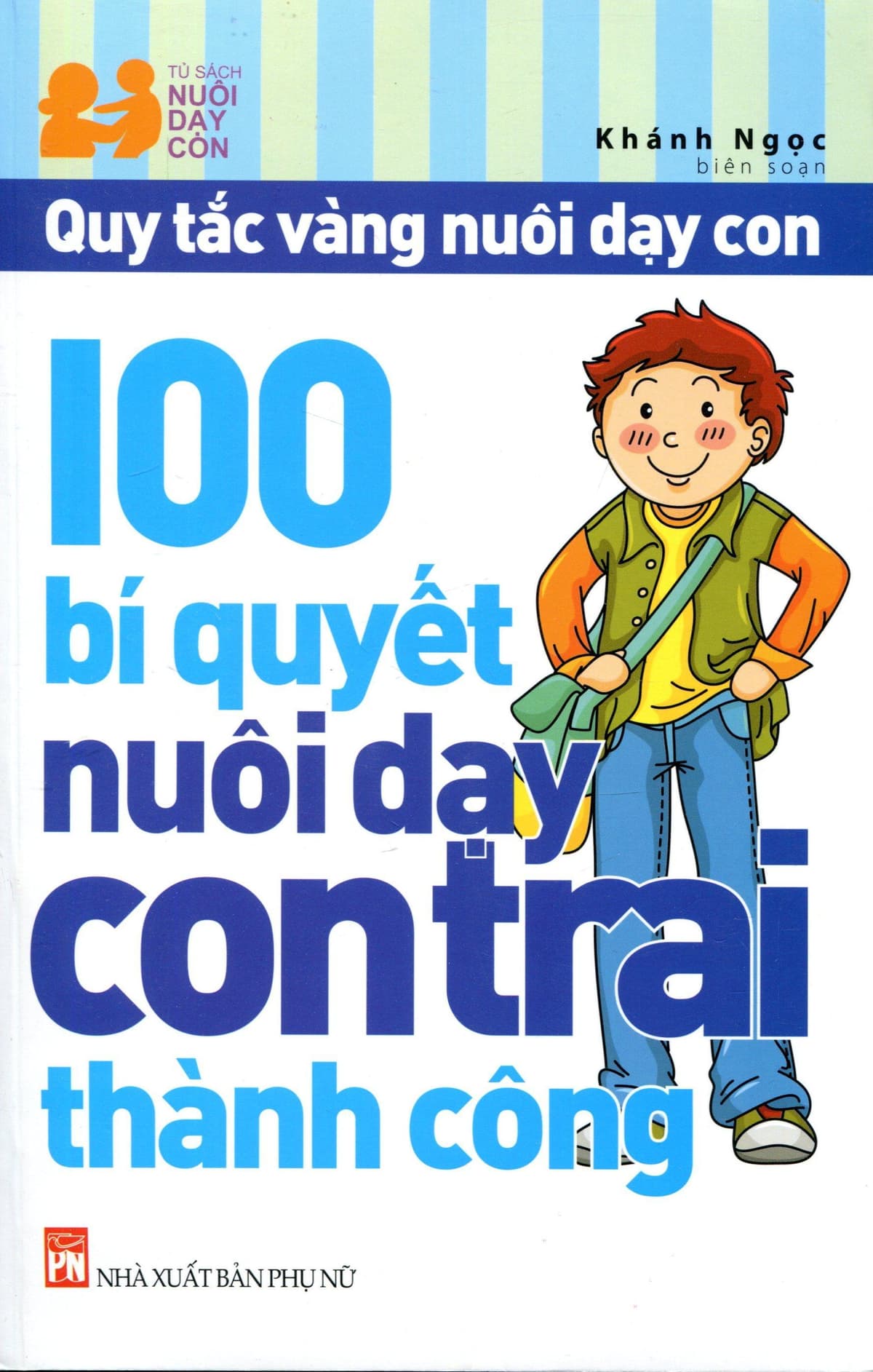 100 Bí Quyết Nuôi Dạy Con Trai Thành Công (Tái Bản 2021)