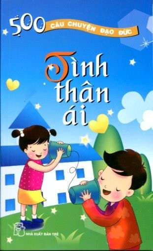 500 Câu Chuyện Đạo Đức: Tình Nhân Ái - Nguyễn Hạnh