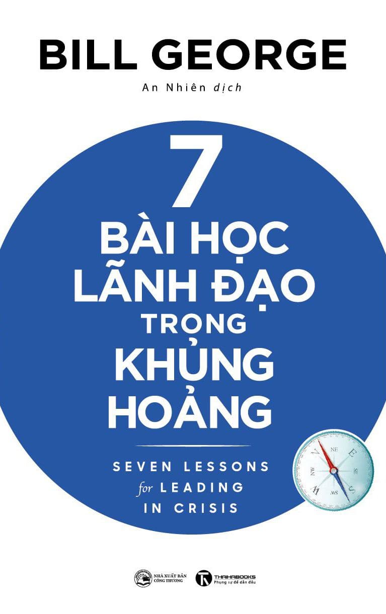 7 Bài Học Lãnh Đạo Trong Khủng Hoảng - Bill George