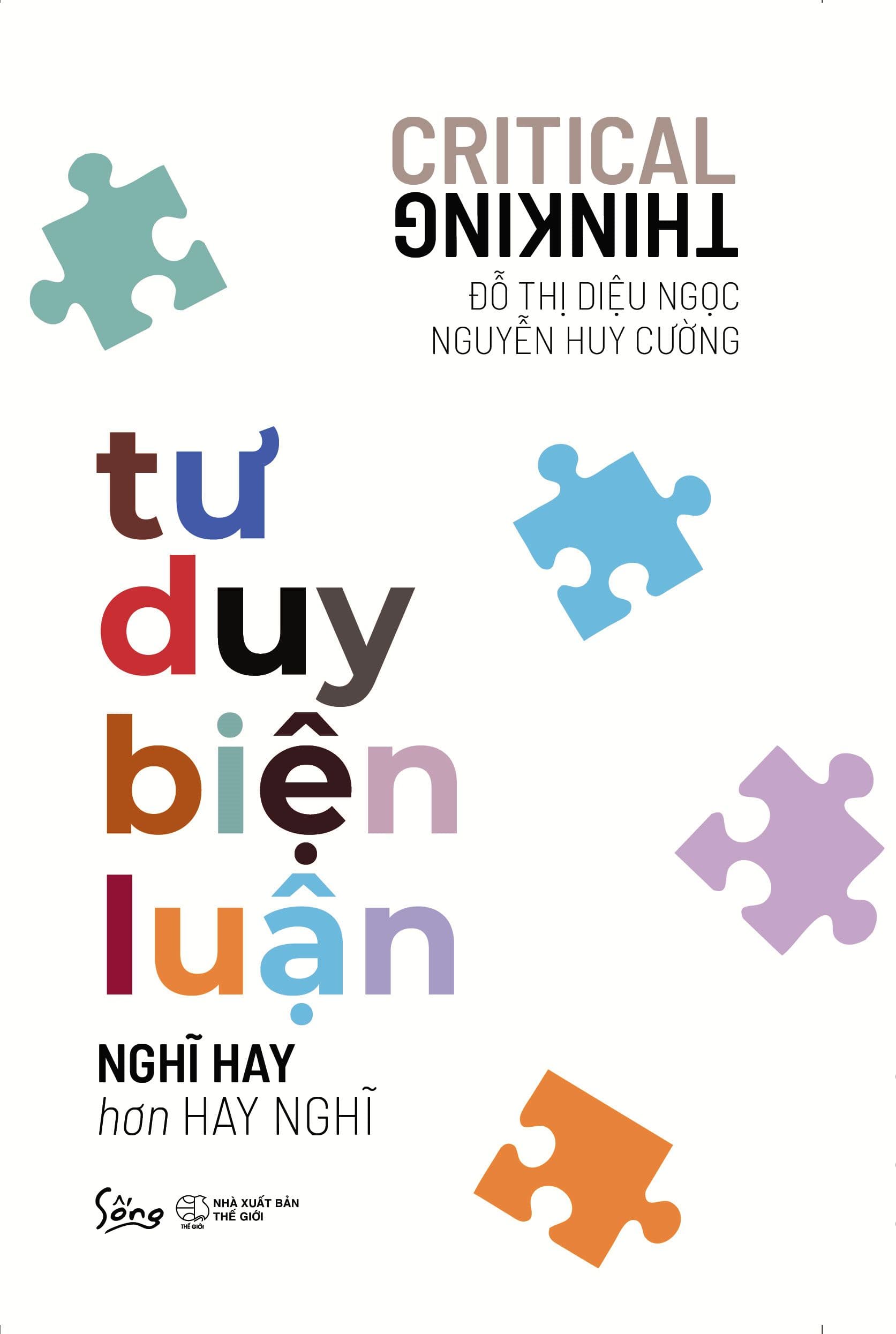 Tư Duy Biện Luận - Nghĩ Hay Hơn Hay Nghĩ (Tái Bản 2023)