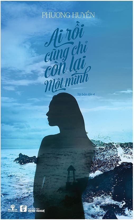 Ai Rồi Cũng Chỉ Còn Lại Một Mình (Tái Bản 2015) - Phương Huyền