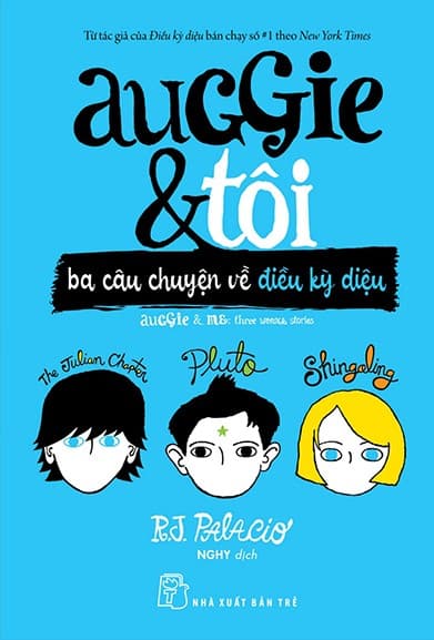 Auggie Và Tôi: Ba Câu Chuyện Về Điều Kỳ Diệu