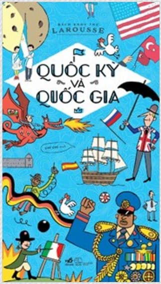 Bách Khoa Thư Larousse - Quốc Kỳ Và Quốc Gia (Tái bản 2020)