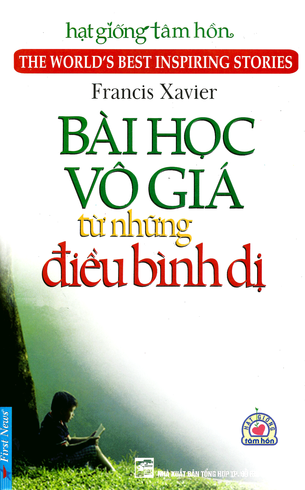 Bài Học Vô Giá Từ Những Điều Bình Dị (Tái Bản) - G Francis Xavier. Ph D