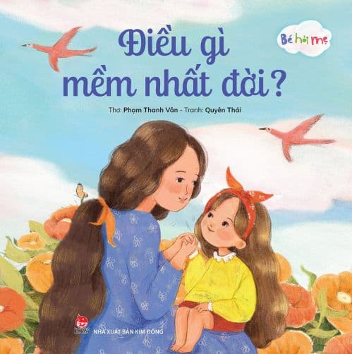 Bé Hỏi Mẹ: Điều Gì Mềm Nhất Đời? - Phạm Thanh Vân