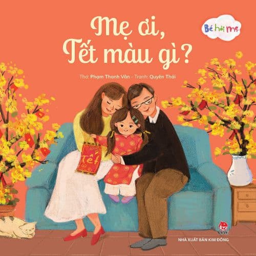 Bé Hỏi Mẹ: Mẹ Ơi, Tết Màu Gì? - Phạm Thanh Vân