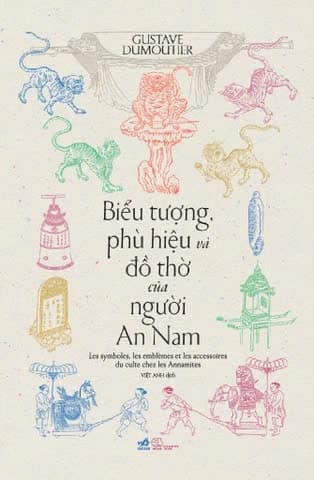 Biểu Tượng, Phù Hiệu Và Đồ Thờ Của Người An Nam - Gustave Dumoutier