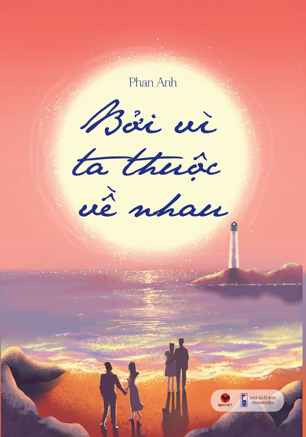 Bởi Vì Ta Thuộc Về Nhau (Tái Bản 2019) - Phan Anh