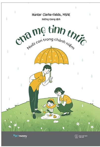 Cha Mẹ Tỉnh Thức - Nuôi Con Trong Chánh Niệm