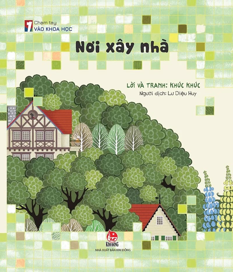 Chạm Tay Vào Khoa Học - Nơi Xây Nhà - Khúc Khúc