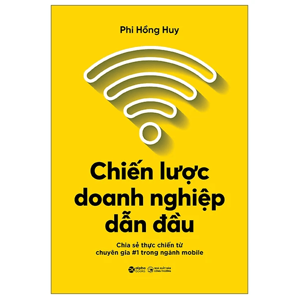 Chiến Lược Doanh Nghiệp Dẫn Đầu - Phi Hồng Huy