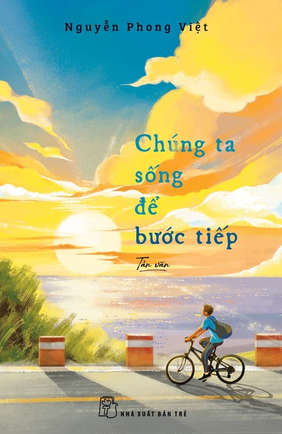 Chúng Ta Sống Để Bước Tiếp - Nguyễn Phong Việt