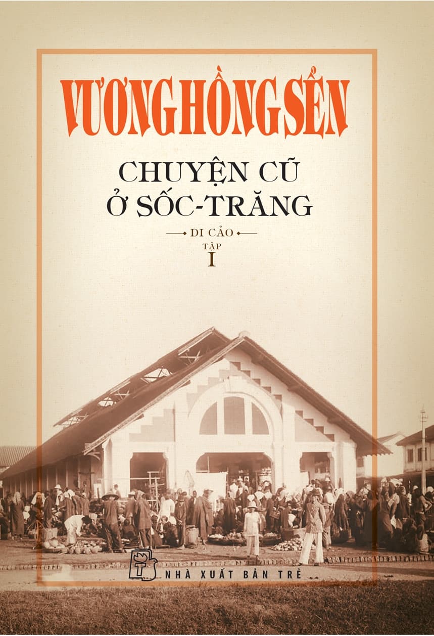 Chuyện Cũ Ở Sốc - Trăng (Tập 1) - Vương Hồng Sến
