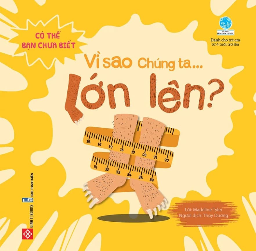 Có Thể Bạn Chưa Biết -  Vì Sao Chúng Ta... Lớn Lên? - Madeline Tyler