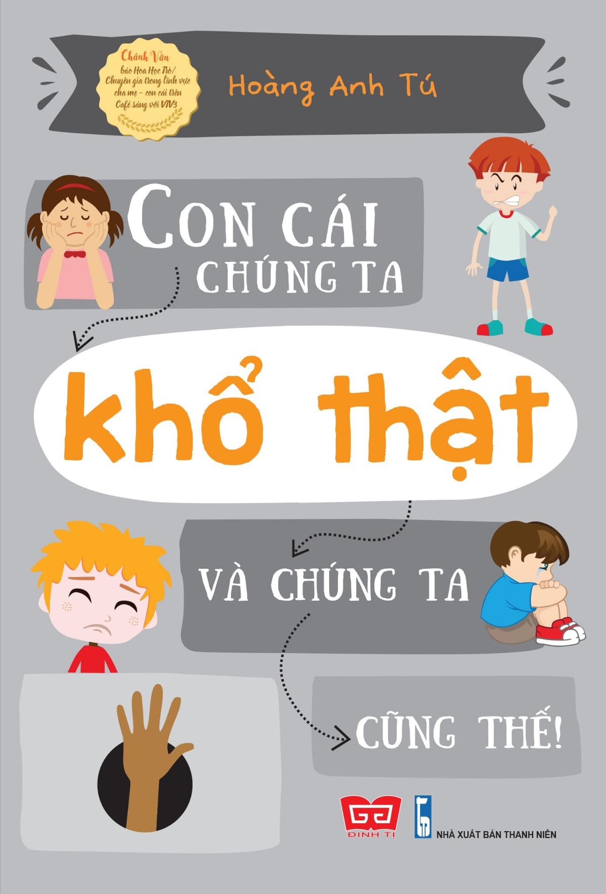 Con Cái Chúng Ta Khổ Thật Và Chúng Ta Cũng Thế - Hoàng Anh Tú