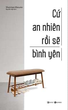 Cứ An Nhiên Rồi Sẽ Bình Yên - Shunmyo Masuno