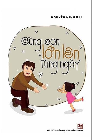 Cùng Con Lớn Lên Từng Ngày - Nguyễn Minh Hải