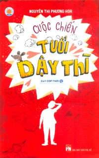 Cuộc Chiến Tuổi Dậy Thì (Tái Bản 2021) - Nguyễn Thị Phương Hoa