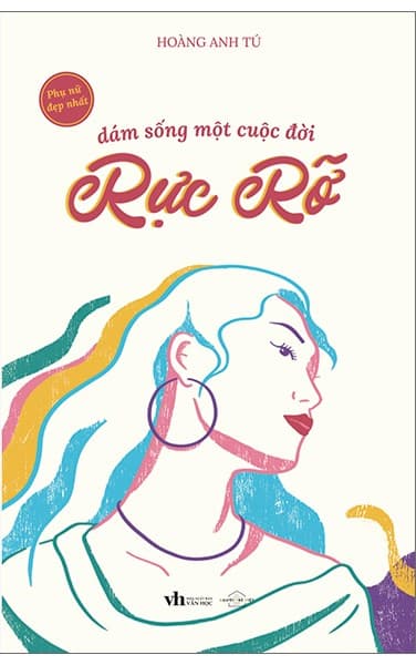 Dám Sống Một Cuộc Đời Rực Rỡ - Hoàng Anh Tú