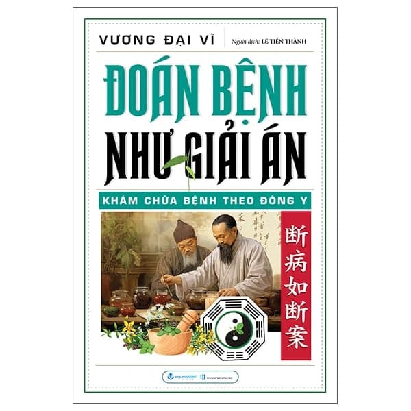 Đoán Bệnh Như Giải Án - Khám Chữa Bệnh Theo Đông Y