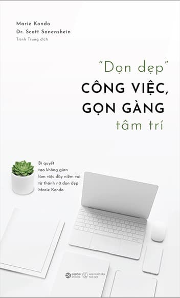 Dọn Dẹp Công Việc, Gọn Gàng Tâm Trí - Marie Kondo