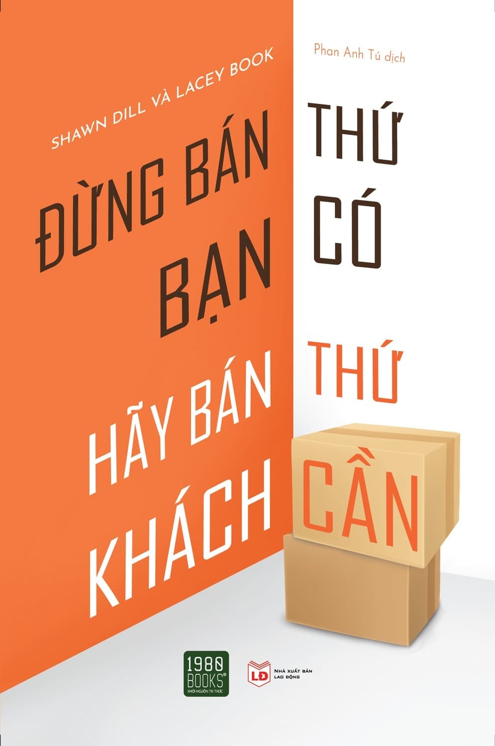 Đừng Bán Thứ Bạn Có, Hãy Bán Thứ Khách Cần