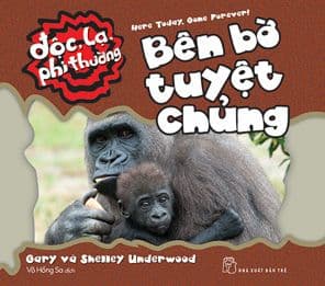 Độc Lạ, Phi Thường - Bên Bờ Tuyệt Chủng