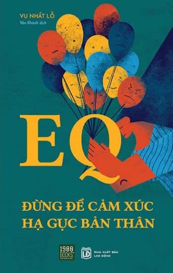 EQ - Đừng Để Cảm Xúc Hạ Gục Bản Thân - Vu Nhất Lỗ