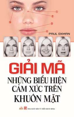 Giải Mã Những Biểu Hiện Cảm Xúc Trên Khuôn Mặt - NXB Từ Điển Bách Khoa