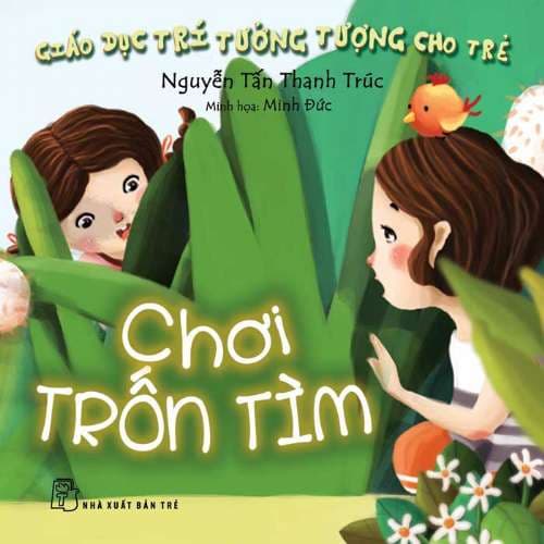 Giáo Dục Trí Tưởng Tượng Cho Trẻ - Chơi Trốn Tìm - Lời: Nguyễn Tấn Thanh Trúc - Minh họa: Thiên Nhã