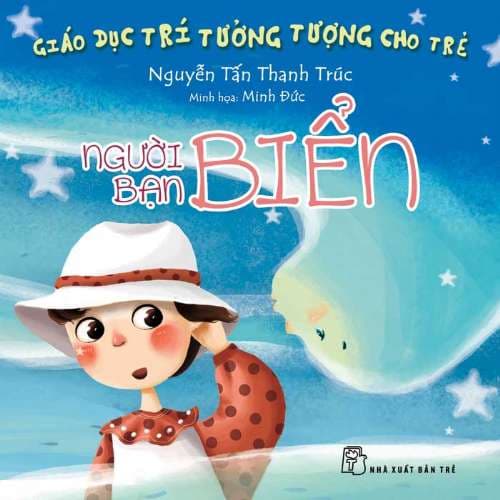 Giáo Dục Trí Tưởng Tượng Cho Trẻ - Người Bạn Biển - Lời: Nguyễn Tấn Thanh Trúc - Minh họa: Thiên Nhã