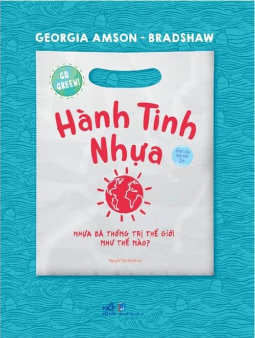 Go Green - Hành Tinh Nhựa - Georgia Amson Bradshaw