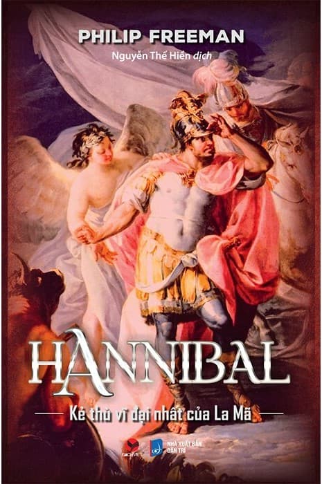 Hannibal - Kẻ Thù Vĩ Đại Nhất Của La Mã - Philip Freeman