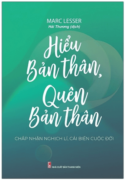 Hiểu Bản Thân, Quên Bản Thân - Marc Lesser