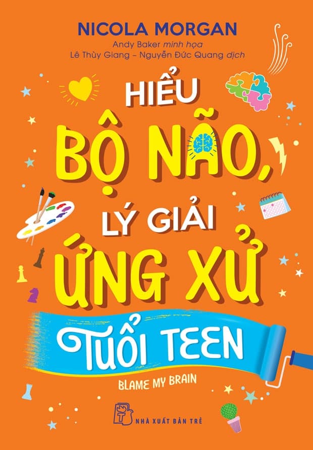 Hiểu Bộ Não - Lý Giải Ứng Xử Tuổi Teen