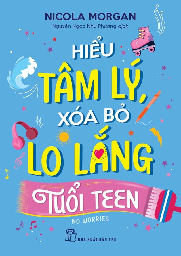 Hiểu Tâm Lý - Xóa Bỏ Lo Lắng Tuổi Teen