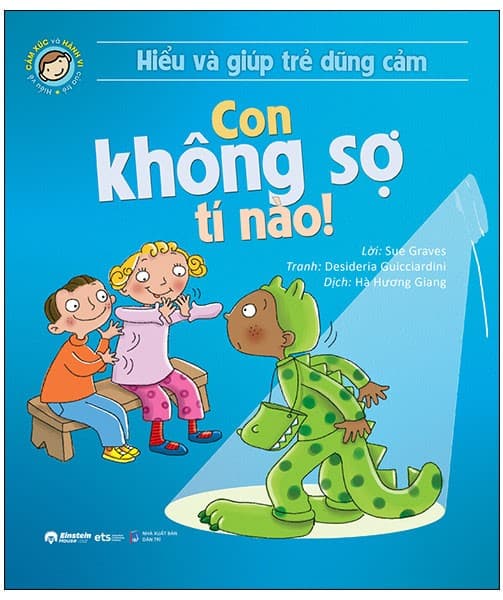Hiểu Và Giúp Trẻ Dũng Cảm - Con Không Sợ Tí Nào