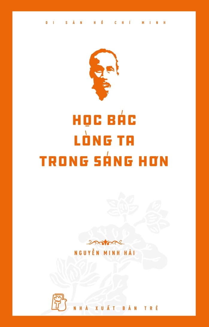 Học Bác Lòng Ta Trong Sáng Hơn - Nguyễn Minh Hải