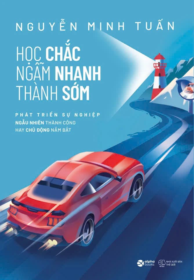 Học chắc, ngẫm nhanh, thành sớm - Minh Tuấn