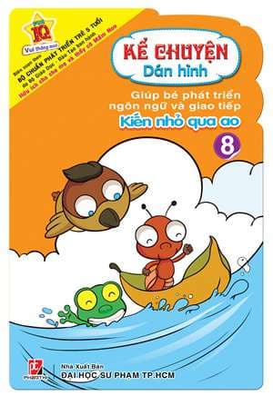 Kể Chuyện Dán Hình 8 - Kiến Nhỏ Qua Ao - NXB Đại Học Sư Phạm TPHCM