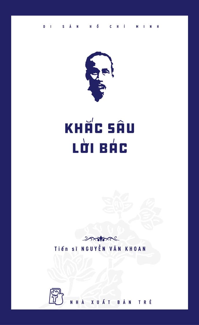 Di Sản Hồ Chí Minh - Khắc Sâu Lời Bác