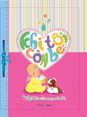 Khi Tôi Còn Bé - Nhật Ký Của Mẹ Và Bé - Lời: Delphine - Minh họa: Gustavo Mazali