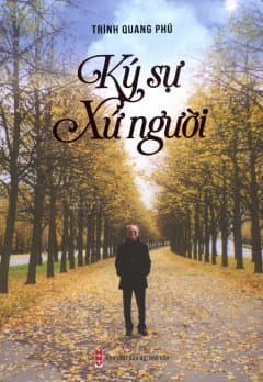 Ký Sự Xứ Người - Trình Quang Phú