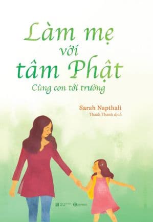 Làm Mẹ Với Tâm Phật - Cùng Con Đến Trường - Sarah Napthali