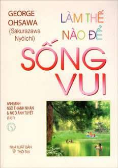 Làm Thế Nào Để Sống Vui - George Ohsawa