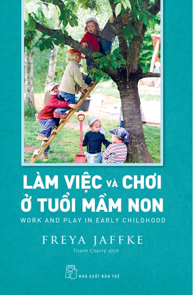 Làm Việc Và Chơi Ở Tuổi Mầm Non - Freya Jaffke