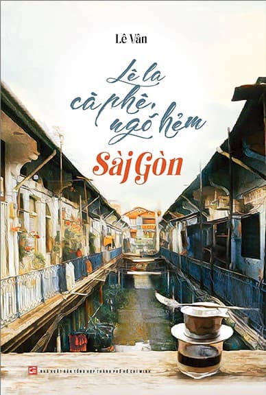 Lê La Cà Phê, Ngõ Hẻm Sài Gòn