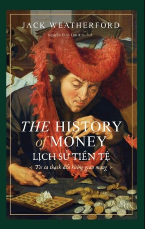 Lịch Sử Tiền Tệ - The History Of Money - Jack Weatherford