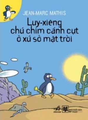 Luy-xiêng, Chú Chim Cánh Cụt Ở Xứ Sở Mặt Trời (Tái Bản 2021) - Jean Marc Mathis